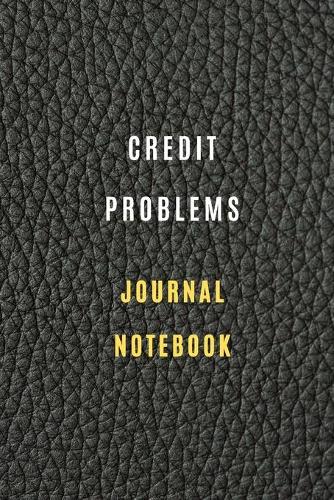 Credit Problems Notebook Credit and debt management