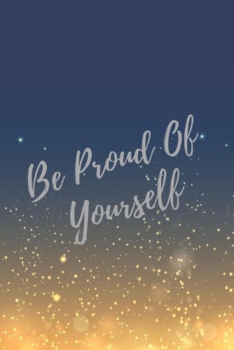 Be Proud Of Yourself