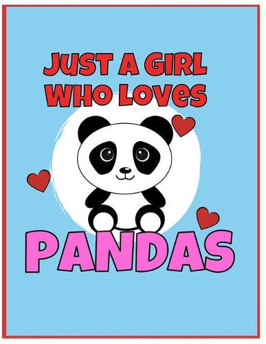 I'm Just a Girl Who Loves Pandas Dot Grid Journal: Large Blank Book For Writing, Journaling, Doodling or Sketching: 100 Pages, 8.5" x 11". Cute Cover For Girls - Perfect Inexpensive Christmas Gift