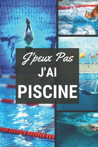 J'peux pas j'ai Piscine