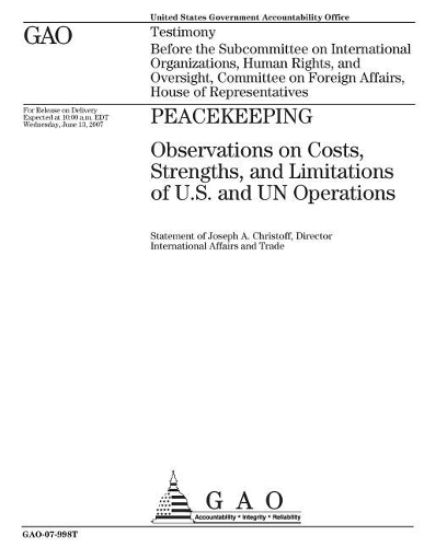 Peacekeeping: Observations on Costs, Strengths, and Limitations of U.S. and Un Operations
