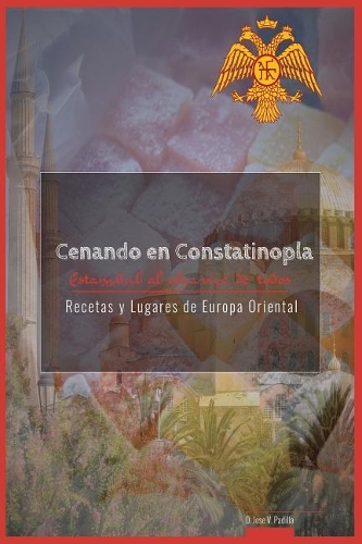 Cenando En Constantinopla & Estambul: Turquia Al Alcance de Todos