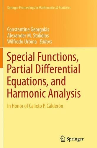 Special Functions, Partial Differential Equations, and Harmonic Analysis: In Honor of Calixto P. Calderón(108 Springer Proceedings in Mathematics & Statistics)