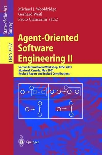 Agent-Oriented Software Engineering II: Second International Workshop, AOSE 2001, Montreal, Canada, May 29, 2001. Revised Papers and Invited Contributions(2222 Lecture Notes in Computer Science)