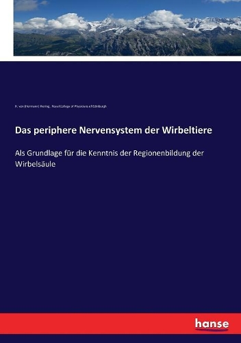 Das periphere Nervensystem der Wirbeltiere: Als Grundlage für die Kenntnis der Regionenbildung der Wirbelsäule