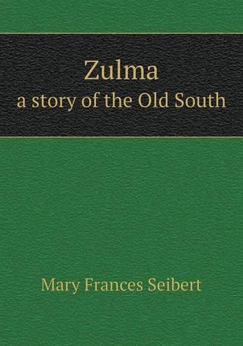 Zulma a story of the Old South
