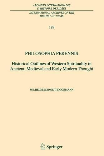 Philosophia Perennis: Historical Outlines of Western Spirituality in Ancient, Medieval and Early Modern Thought(International Archives of the History of Ideas Archives Inte)