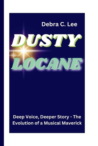 Dusty Locane: Deep Voice, Deeper Story - The Evolution of a Musical Maverick(22 Secret Order of the Guardians-Enigma of the Ancient World)