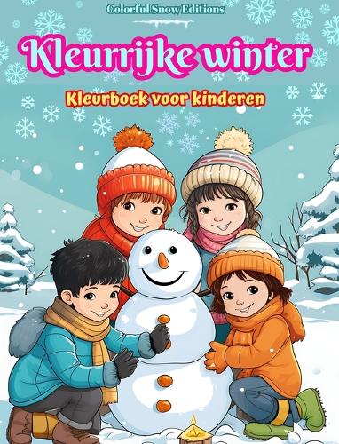Kleurrijke winter: Kleurboek voor kinderen Vrolijke afbeeldingen van kerstscènes, sneeuw, schattige vriendjes en meer: Verbazingwekkende verzameling creatieve en leuke