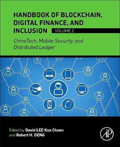 Handbook of Blockchain, Digital Finance, and Inclusion, Volume 2: ChinaTech, Mobile Security, and Distributed Ledger