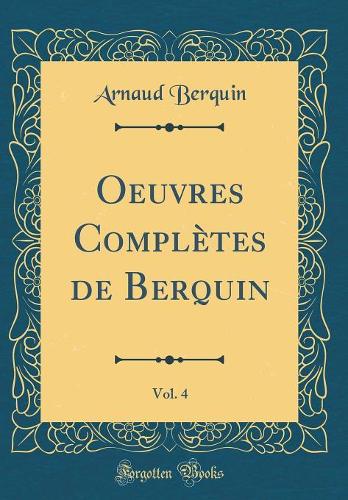 Oeuvres Complètes de Berquin, Vol. 4 (Classic Reprint)
