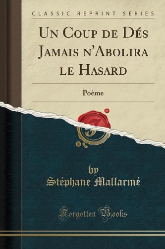 Un Coup de Dés Jamais n'Abolira Le Hasard: Poème (Classic Reprint)