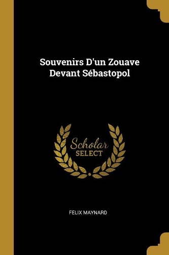 Souvenirs D'un Zouave Devant Sébastopol
