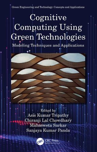 Cognitive Computing Using Green Technologies: Modeling Techniques and Applications(Green Engineering and Technology)
