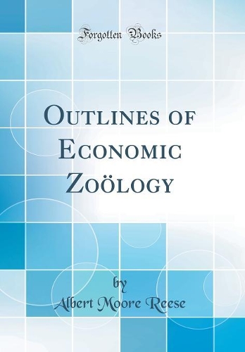 Outlines of Economic Zoölogy (Classic Reprint)