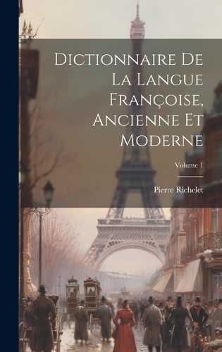 Dictionnaire de la langue Françoise, ancienne et moderne; Volume 1