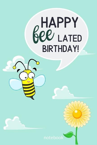 Belated Happy Birthday Notebook