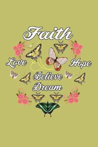 Faith Love Hope Believe A Dream