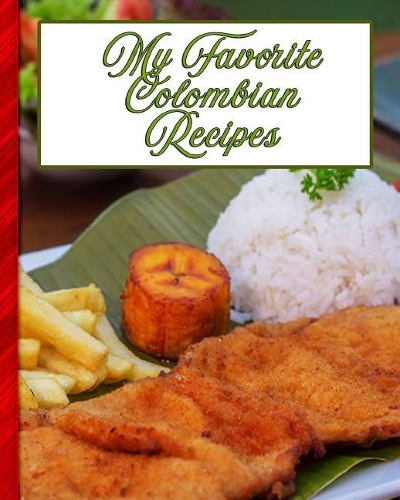 My Favorite Colombian Recipes