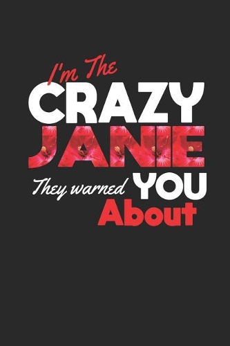 I'm The Crazy Janie They Warned You About