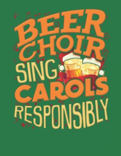 Beer Choir Sing Carols Responsibly: Blank Sheet Music for Composers