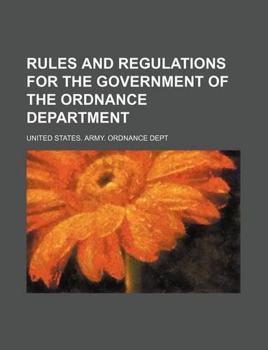 Rules and Regulations for the Government of the Ordnance Department
