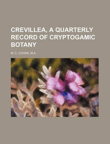 Crevillea, a Quarterly Record of Cryptogamic Botany