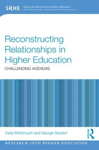Reconstructing Relationships in Higher Education: Challenging Agendas(Research Into Higher Education)