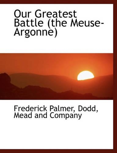 Our Greatest Battle (the Meuse-Argonne)