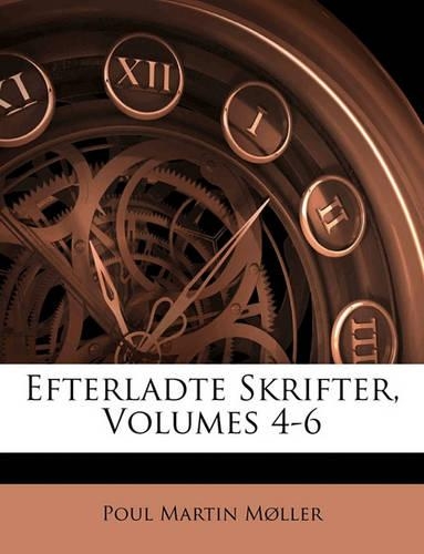 Efterladte Skrifter, Volumes 4-6