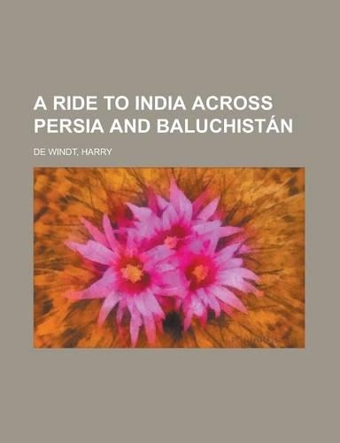 A Ride to India Across Persia and Baluchistan