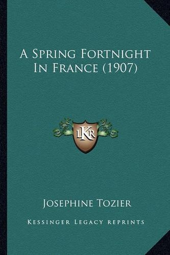 A Spring Fortnight in France (1907): (English)