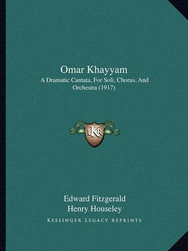 Omar Khayyam: A Dramatic Cantata, For Soli, Chorus, And Orchestra (1917)(English)