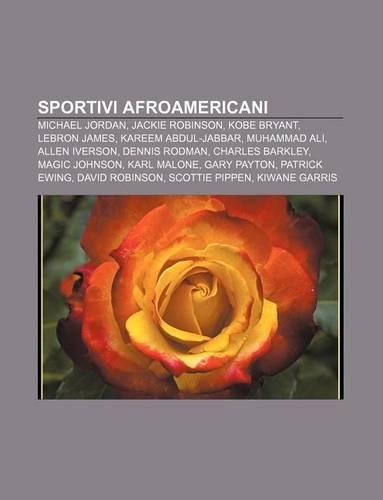 Sportivi Afroamericani: Michael Jordan, Jackie Robinson, Kobe Bryant, Lebron James, Kareem Abdul-Jabbar, Muhammad Ali, Allen Iverson(Italian)