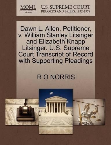 Dawn L. Allen, Petitioner, V. William Stanley Litsinger and Elizabeth Knapp Litsinger. U.S. Supreme Court Transcript of Record with Supporting Pleadings