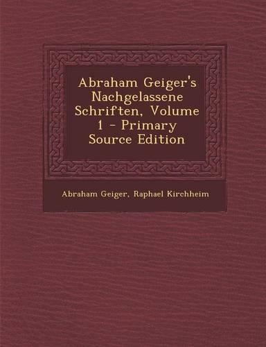 Abraham Geiger's Nachgelassene Schriften, Volume 1