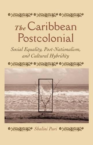 Caribbean Postcolonial: Social Equality, Post/Nationalism, and Cultural Hybridity(English)