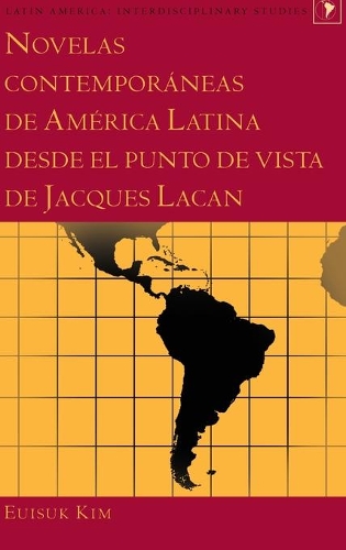Novelas Contemporáneas de América Latina Desde El Punto de Vista de Jacques Lacan