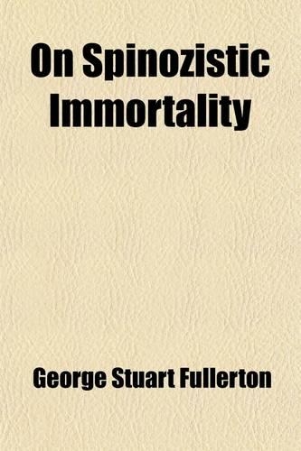 On Spinozistic Immortality (Volume 3)