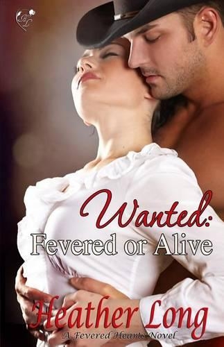 Wanted: Fevered or Alive(Fevered Hearts)