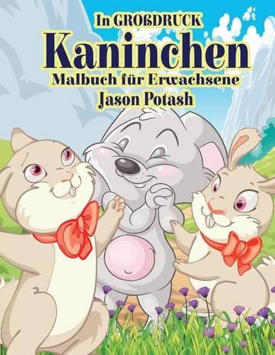 Kaninchen Malbuch Fur Erwachsene ( In Grobdruck )