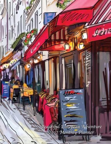 Beautiful European Adventure 2017 Monthly Planner: 16 Month August 2016-December 2017 Academic Calendar with Large 8.5x11 Pages