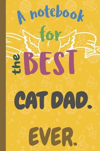 A Notebook for the Best CAT DAD Ever.