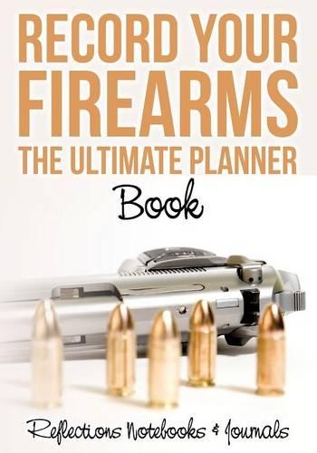 Record Your Firearms the Ultimate Planner Book