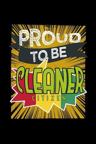Proud to be cleaner citizen: Notebook - Journal - Diary - 110 Lined pages - 6 x 9 in - 15.24 x 22.86 cm - Doodle Book - Funny Great Gift