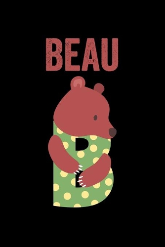 Beau: Journal (Diary, Notebook) Personalized Custom Name Alphabet Bear Birthday Gift for Boys