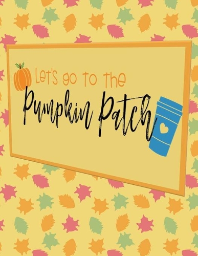Let's Go To The Pumpkin Patch