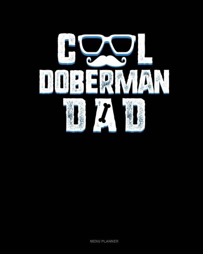 Cool Doberman Dad: Menu Planner(1118 Menu Planner)