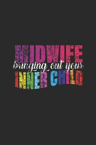 Midwife Bringing Out Your Inner Child