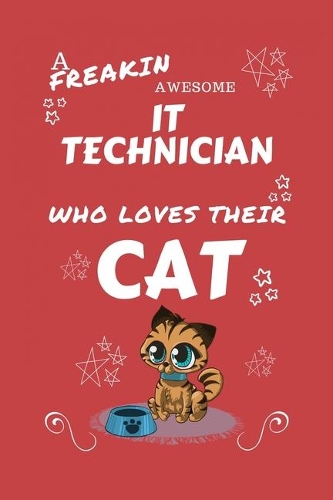 A Freakin Awesome IT Technician Who Loves Their Cat